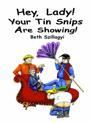 cover image of Hey, Lady! Your Tin Snips are Showing
